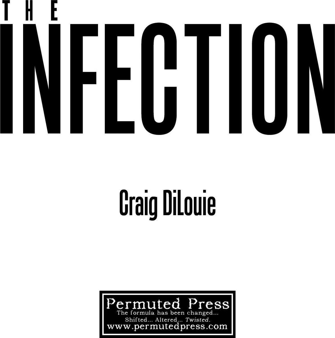 THE INFECTION Craig DiLouie Published by Permuted Press at - photo 1