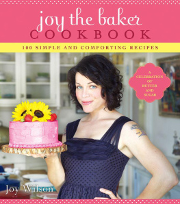 Joy Wilson - Joy the Baker Cookbook: 100 Simple and Comforting Recipes