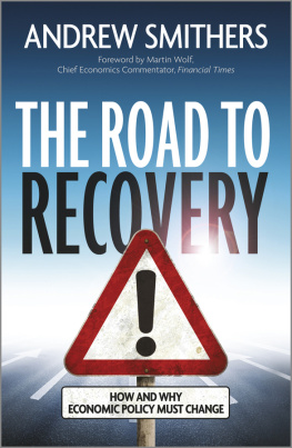 Andrew Smithers - The Road to Recovery: How and Why Economic Policy Must Change