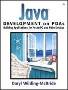 Daryl Wilding-McBride - Java¿ Development on PDAs: Building Applications for Pocket PC and Palm Devices