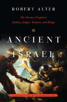 Robert Alter - Ancient Israel: The Former Prophets: Joshua, Judges, Samuel, and Kings: A Translation with Commentary