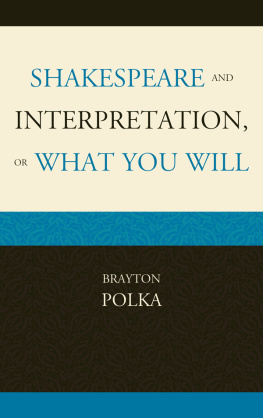 Brayton Polka Shakespeare and Interpretation, or What You Will