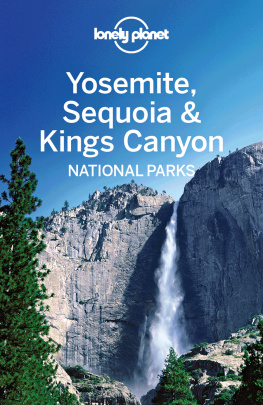 Beth Kohn - Lonely Planet Yosemite, Sequoia & Kings Canyon National Parks