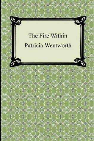 Patricia Wentworth The Fire Within Quench thou the fires of your old gods - photo 1