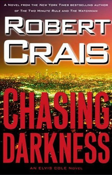 Robert Crais Chasing Darkness Elvis Cole 11 2008 for Shelby Rotolo because - photo 1