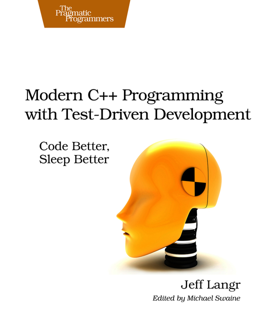 Modern C Programming with Test-Driven Development Code Better Sleep Better - photo 1