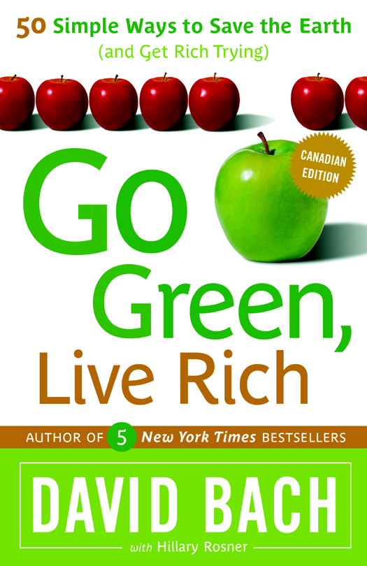 GO GREEN LIVE RICH Copyright 2008 by David Bach All Rights Reserved All righ - photo 1