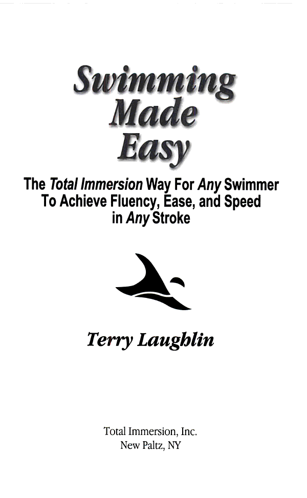 This book is dedicated to all of those Total Immersion swimmers who have - photo 5