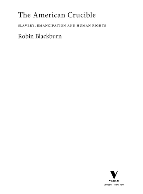 This paperback edition first published by Verso 2013 Robin Blackburn 2011 2013 - photo 2