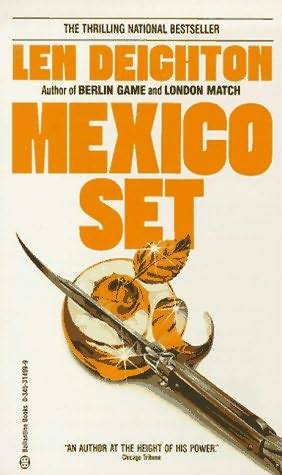 Len Deighton Mexico Set The second book in the Bernard Samson series 1984 - photo 1