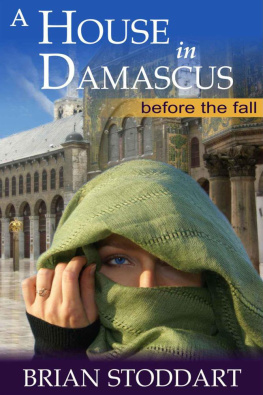 Brian Stoddart A House in Damascus - Before the Fall