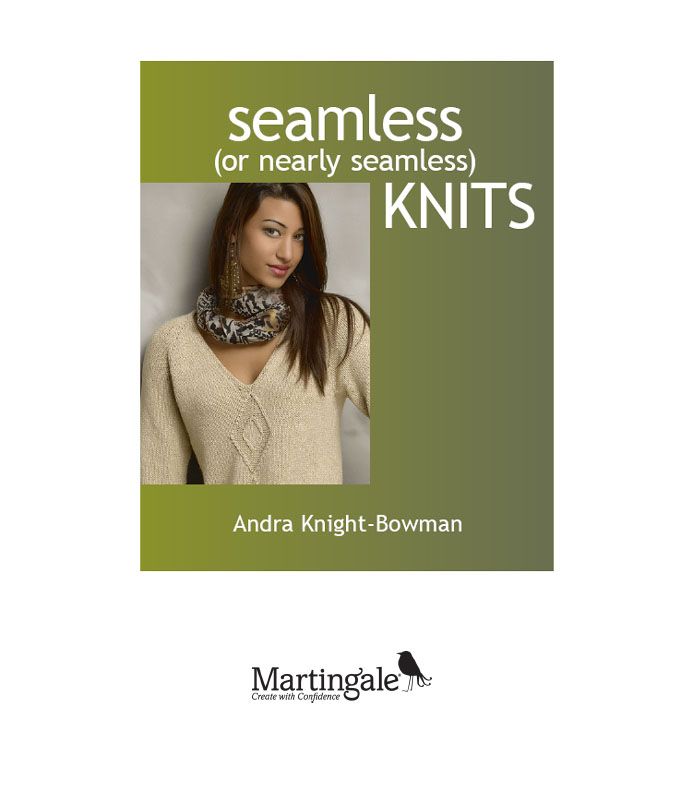 Seamless or Nearly Seamless Knits 2011 by Andra Knight-Bowman Martingale - photo 1