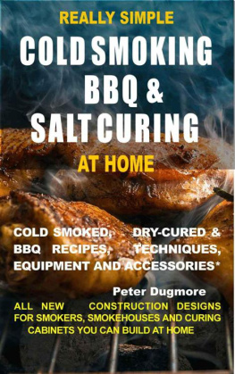 Peter Dugmore - REALLY SIMPLE COLD SMOKING, BBQ AND SALT CURING AT HOME