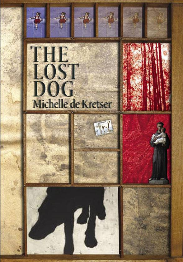 Michelle de Kretser The Lost Dog For Gus of course The whole of - photo 1