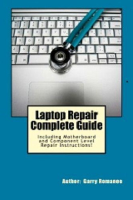 Garry Romaneo Laptop Repair Complete Guide; Including Motherboard Component Level Repair!