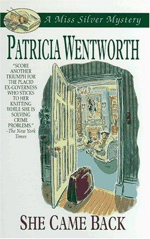 Patricia Wentworth She Came Back also published as The Traveller Returns Miss - photo 1