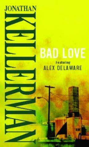 Jonathan Kellerman Bad Love The eighth book in the Alex Delaware series 1993 - photo 1