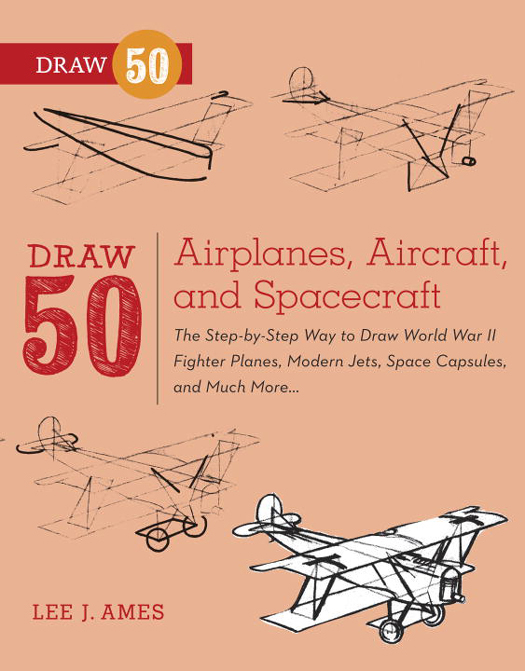 BOOKS IN THIS SERIES Draw 50 Airplanes Aircraft and Spacecraft Draw 50 - photo 1