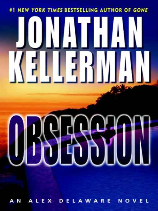 Jonathan Kellerman Obsession Book 21 in the Alex Delaware series 2007 To - photo 1