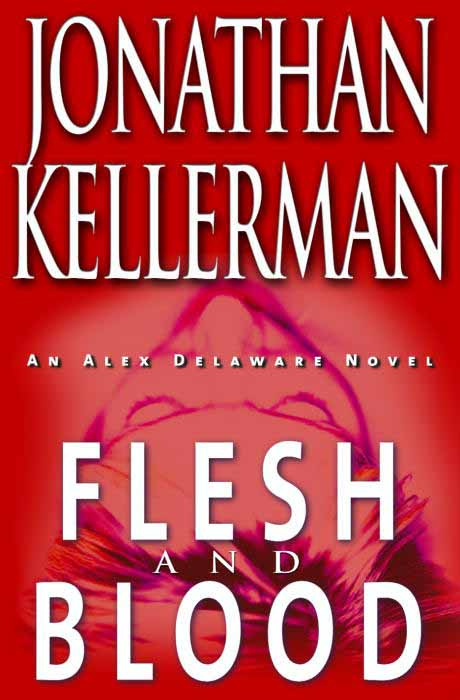 Jonathan Kellerman Flesh And Blood Book 15 in the Alex Delaware series 2001 - photo 1