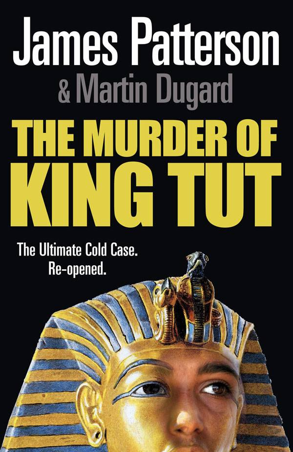 James Patterson Martin Dugard The Murder of King Tut For Frank Nicolo JP - photo 1