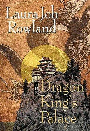 Laura Joh Rowland The Dragon Kings Palace The eighth book in the Sano Ichiro - photo 1