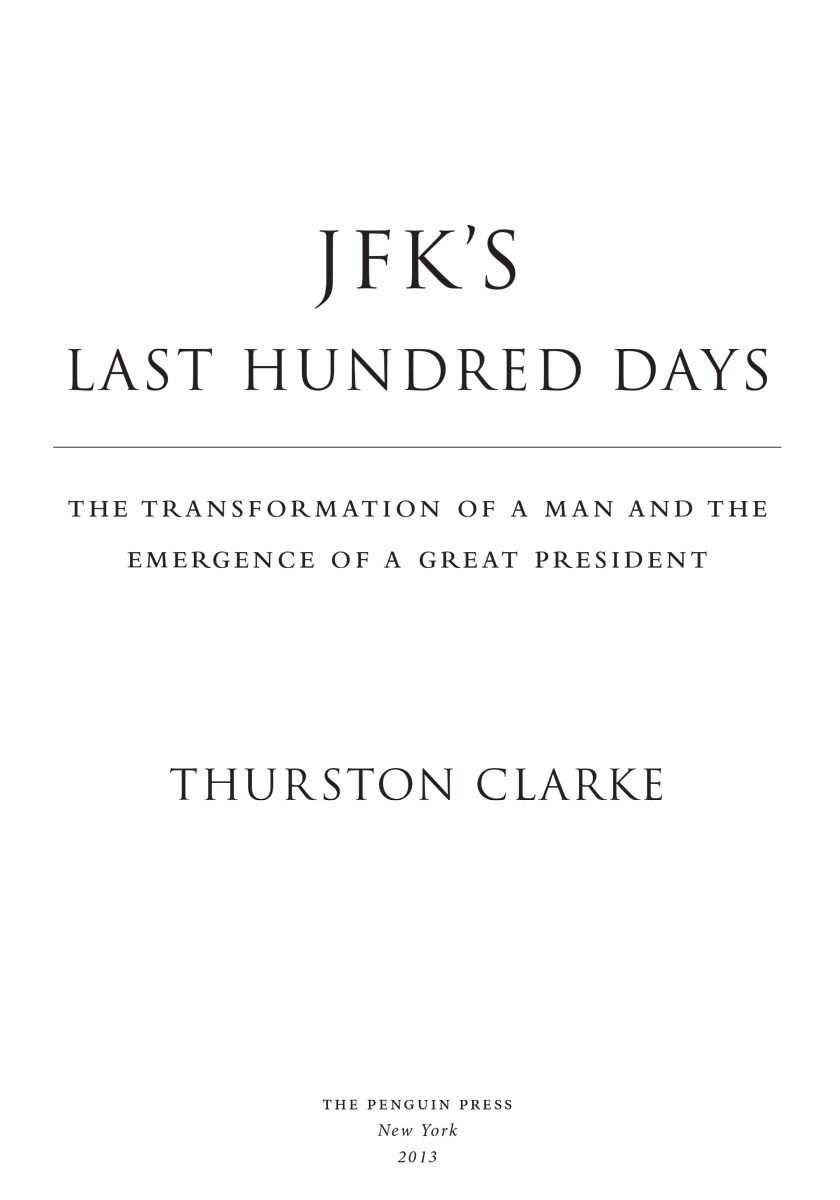 JFKs Last Hundred Days The Transformation of a Man and the Emergence of a Great President - image 2