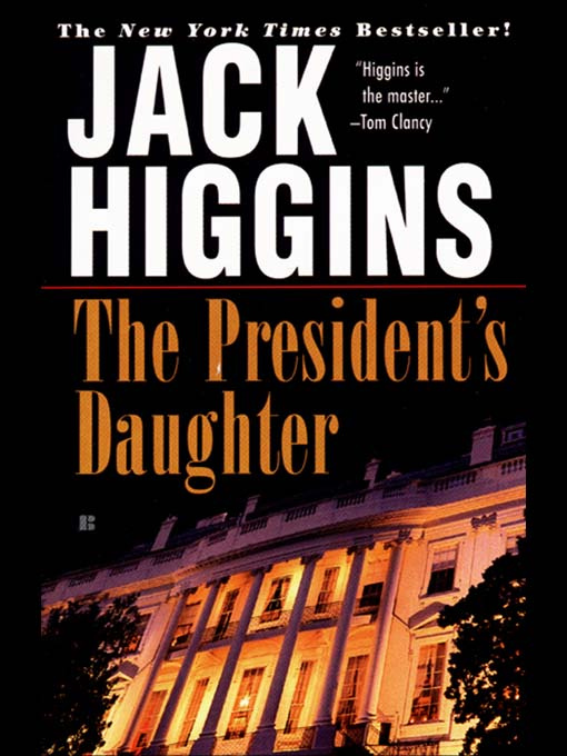 Jack Higgins The Presidents Daughter The sixth book in the Sean Dillon series - photo 1