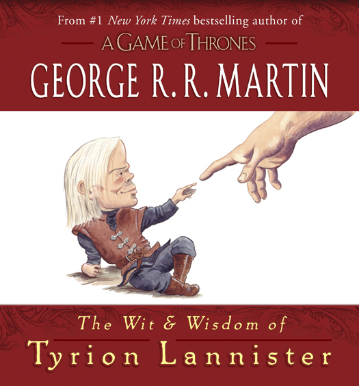 The Wit and Wisdom of Tyrion Lannister is a work of fiction Names characters - photo 1