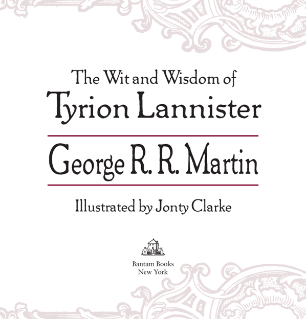 The Wit and Wisdom of Tyrion Lannister is a work of fiction Names characters - photo 2