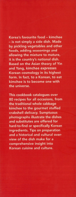 Kim Man-Jo The Kimchee Cookbook: Fiery Flavors and Cultural History of Koreas National Dish