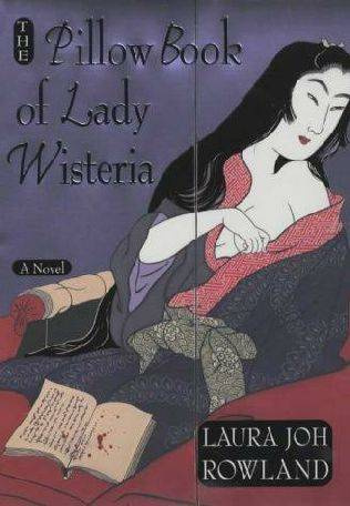 Laura Joh Rowland The Pillow Book of Lady Wisteria The seventh book in the - photo 1