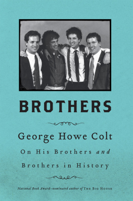 George Howe Colt - Brothers: On His Brothers and Brothers in History