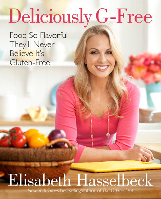 ALSO BY ELISABETH HASSELBECK The G-Free Diet A Gluten-Free Survival Guide - photo 1