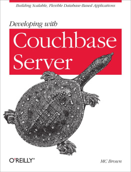 MC Brown Developing with Couchbase Server: building scalable, flexible database-based applications