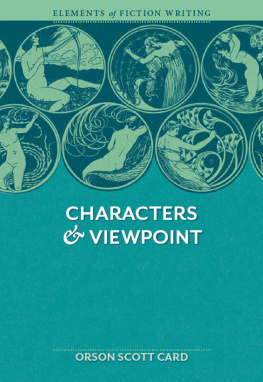 Orson Scott Card - Elements of Fiction Writing - Characters & Viewpoint: Proven advice and timeless techniques for creating compelling characters by an award-winning author