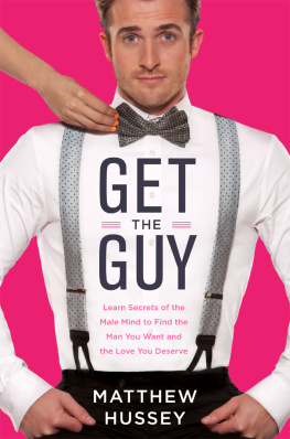 Matthew Hussey - Get the Guy: Learn Secrets of the Male Mind to Find the Man You Want and the Love You Deserve