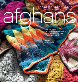 Robyn Chachula - Unexpected Afghans: Innovative Crochet Designs with Traditional Techniques