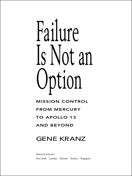 Failure Is Not an Option MISSION CONTROL FROM MERCURY TO APOLLO 13 - photo 1