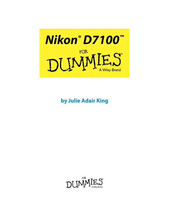 Nikon D7100 For Dummies Published by John Wiley Sons Inc 111 River - photo 2