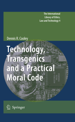 Dennis R. Cooley - Technology, Transgenics and a Practical Moral Code