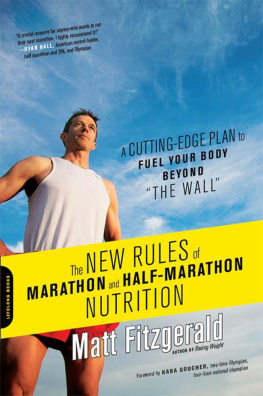 Matt Fitzgerald The New Rules of Marathon and Half-Marathon Nutrition: A Cutting-Edge Plan to Fuel Your Body Beyond the Wall"