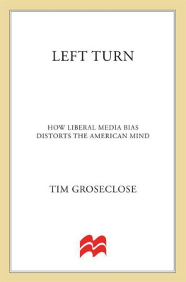 Tim Groseclose - Left Turn: How Liberal Media Bias Distorts the American Mind