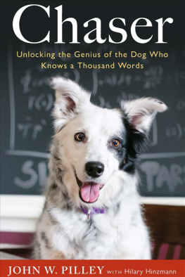 John W Pilley Jr. Chaser: unlocking the genius of the dog who knows a thousand words