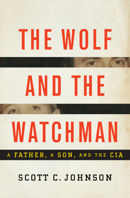 Scott C. Johnson - The wolf and the watchman: a father, a son, and the CIA