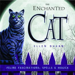 Ellen Dugan - The Enchanted Cat: Feline Fascinations, Spells and Magick