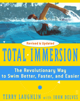 Terry Laughlin - Total Immersion: The Revolutionary Way To Swim Better, Faster, and Easier