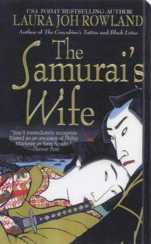 Laura Joh Rowland The Samurais Wife The fifth book in the Sano Ichiro series - photo 1