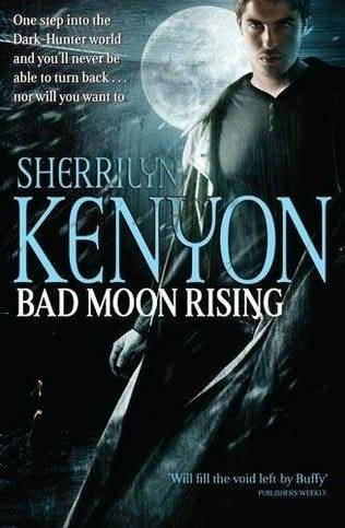 Sherrilyn Kenyon Bad Moon Rising Book 26 in the Dark-Hunter series 2009 - photo 1