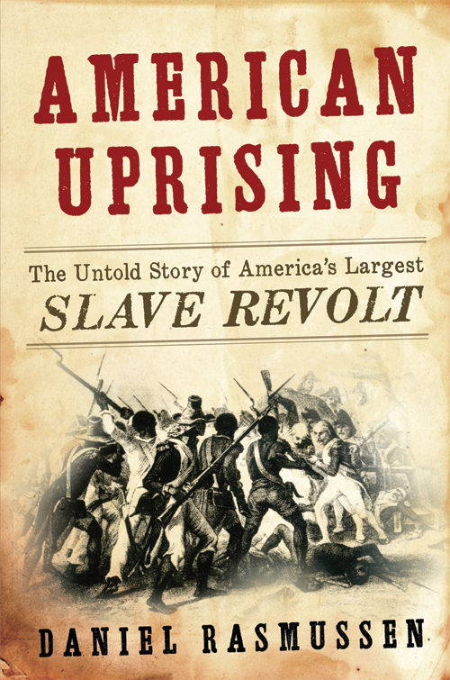 American Uprising The Untold Story of Americas Largest Slave Revolt Daniel - photo 1